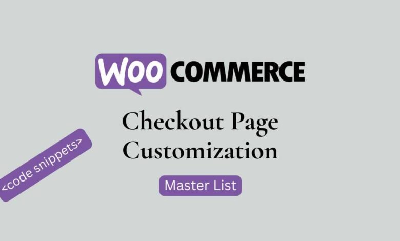 Master list of WooCommerce checkout code snippets to customize checkout page without plugins